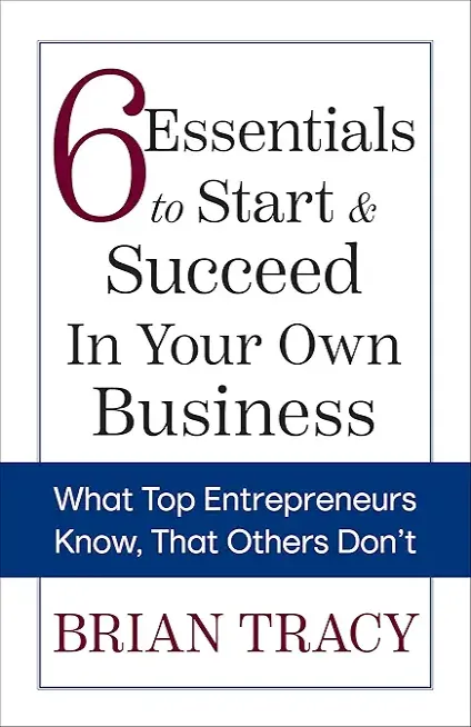 6 Essentials to Start &amp; Succeed in Your Own Business