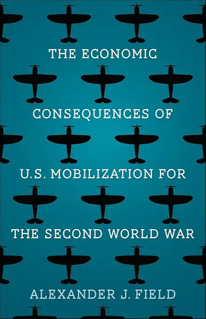 The Economic Consequences of U.S. Mobilization for the Second World War